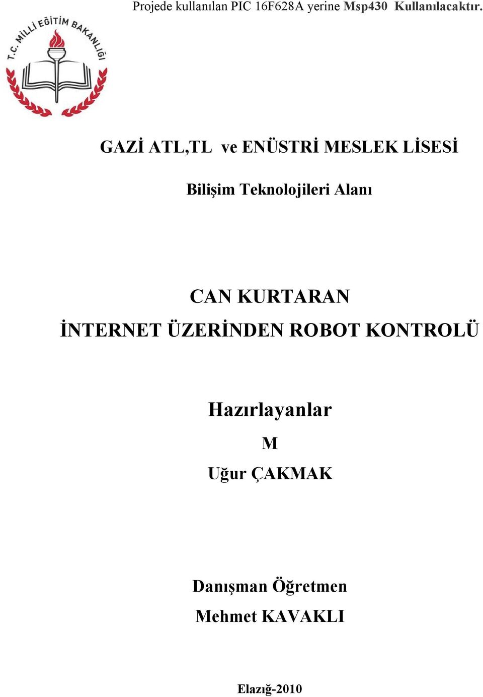 Alanı CAN KURTARAN İNTERNET ÜZERİNDEN ROBOT KONTROLÜ