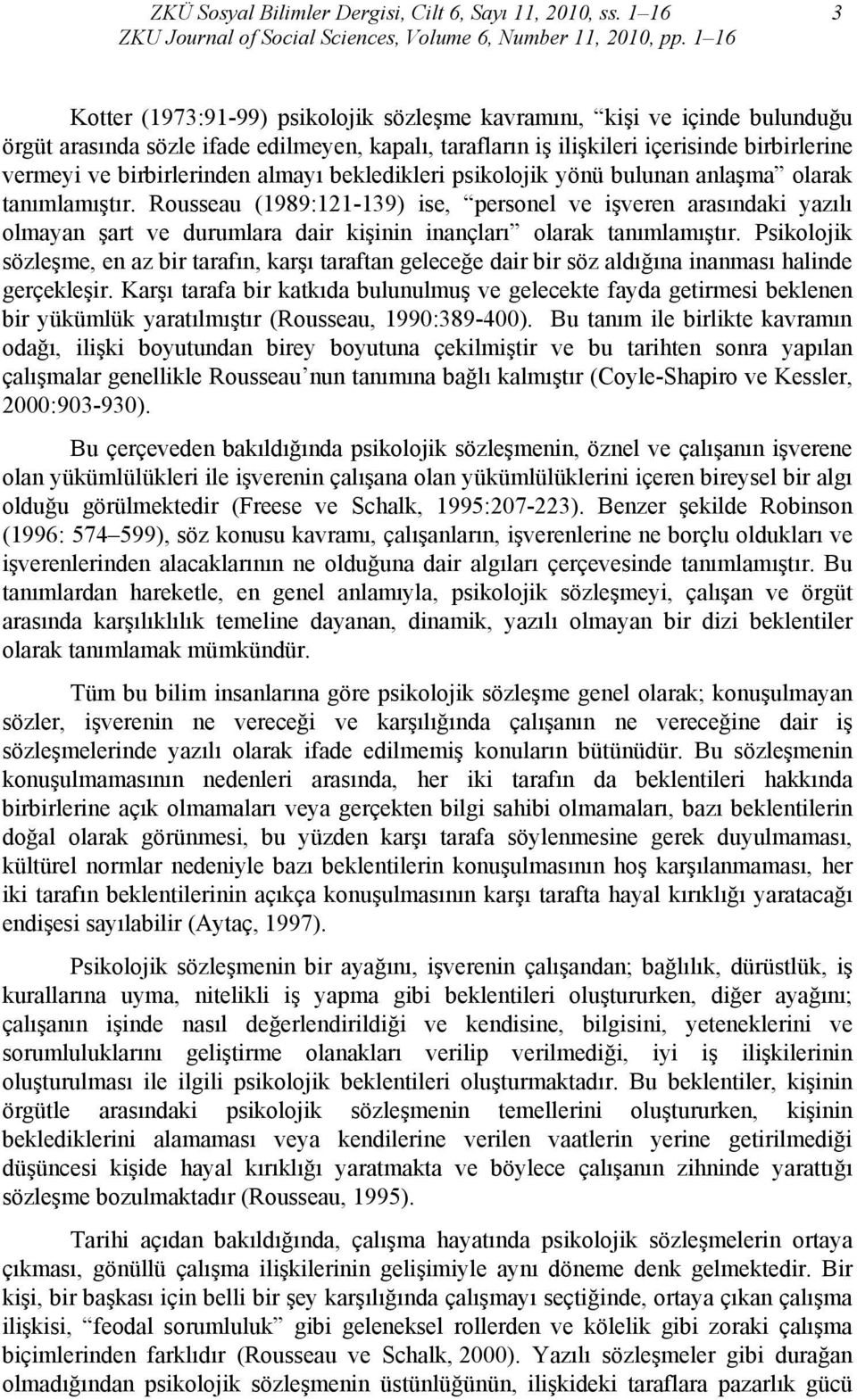 birbirlerinden almayı bekledikleri psikolojik yönü bulunan anlaşma olarak tanımlamıştır.