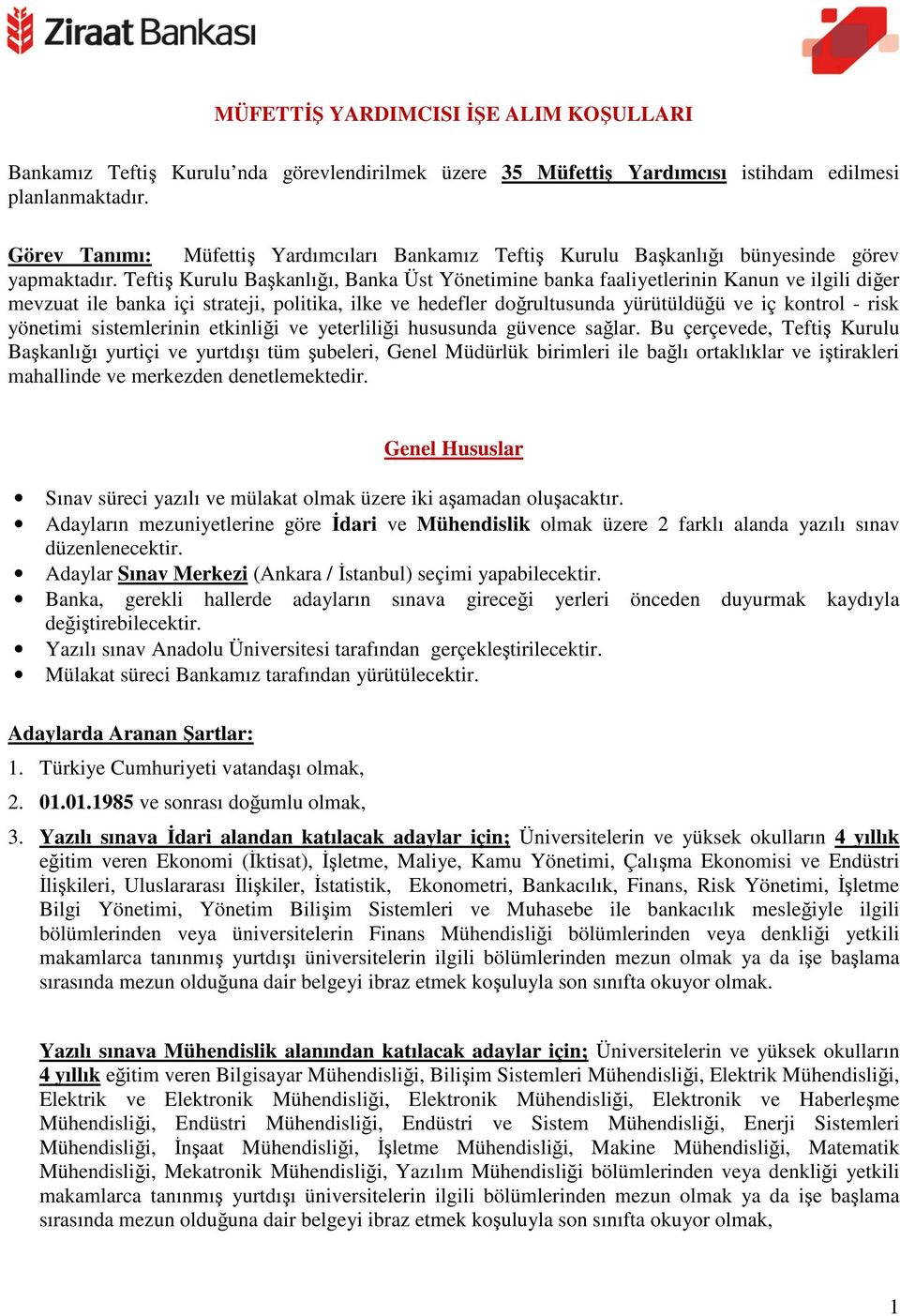 Teftiş Kurulu Başkanlığı, Banka Üst Yönetimine banka faaliyetlerinin Kanun ve ilgili diğer mevzuat ile banka içi strateji, politika, ilke ve hedefler doğrultusunda yürütüldüğü ve iç kontrol - risk