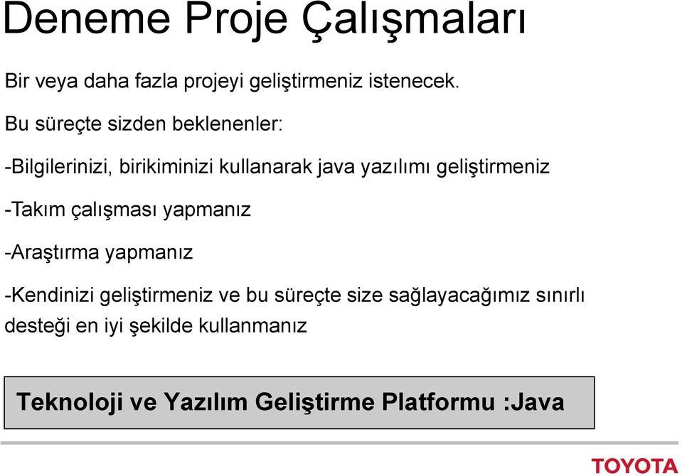 geliştirmeniz -Takım çalışması yapmanız -Araştırma yapmanız -Kendinizi geliştirmeniz ve bu