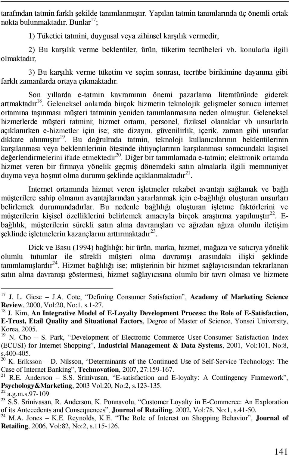 konularla ilgili olmaktadır, 3) Bu karģılık verme tüketim ve seçim sonrası, tecrübe birikimine dayanma gibi farklı zamanlarda ortaya çıkmaktadır.