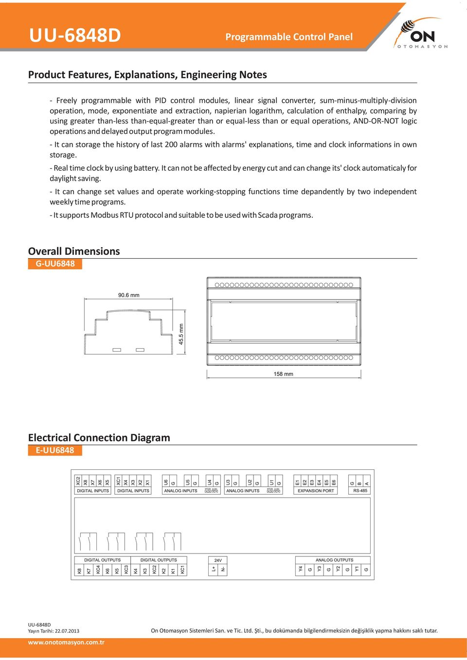 operations and delayed output program modules. - It can storage the history of last 200 alarms with alarms' explanations, time and clock informations in own storage.