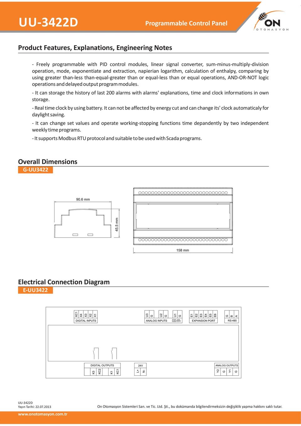 operations and delayed output program modules. - It can storage the history of last 200 alarms with alarms' explanations, time and clock informations in own storage.