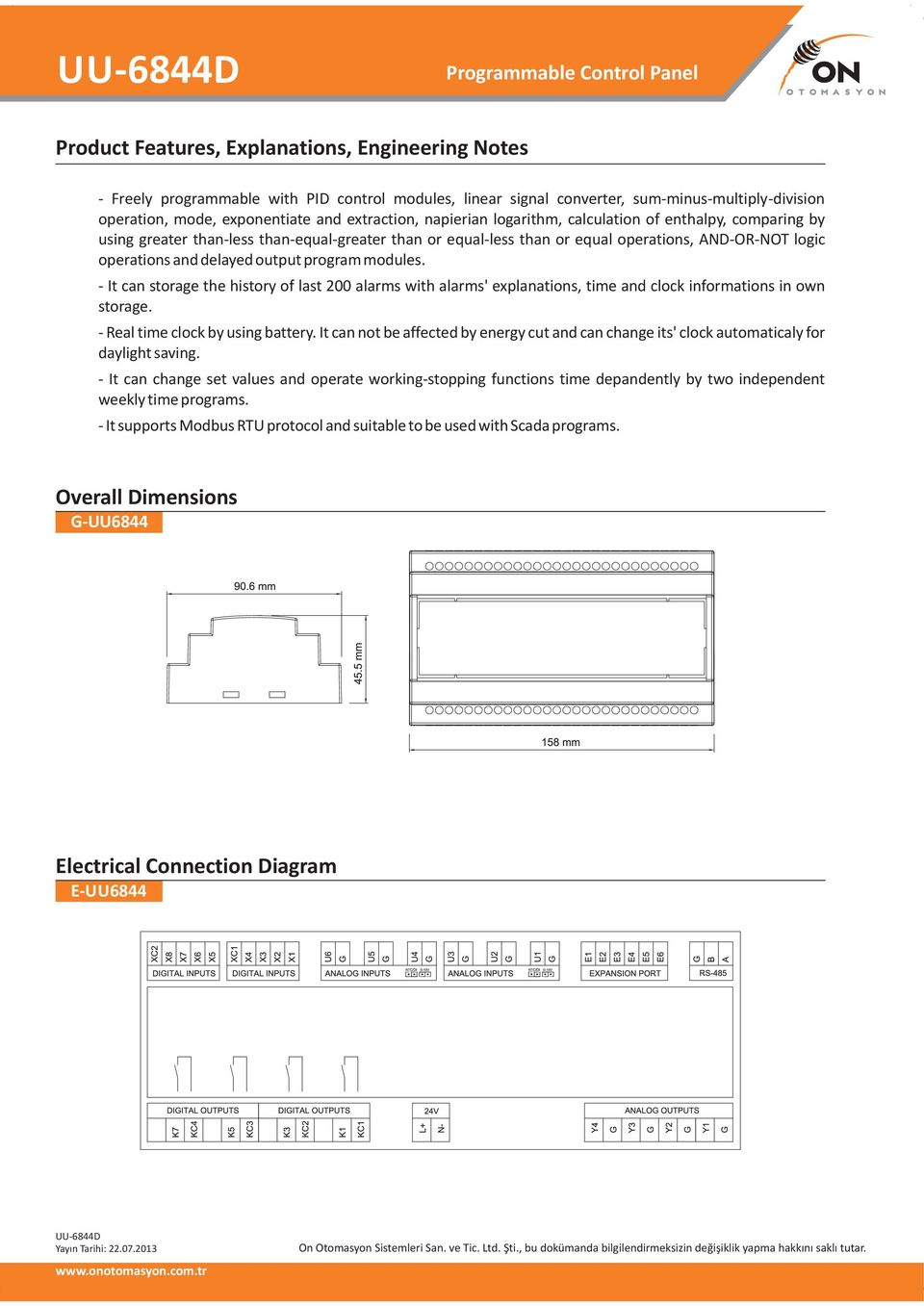 operations and delayed output program modules. - It can storage the history of last 200 alarms with alarms' explanations, time and clock informations in own storage.