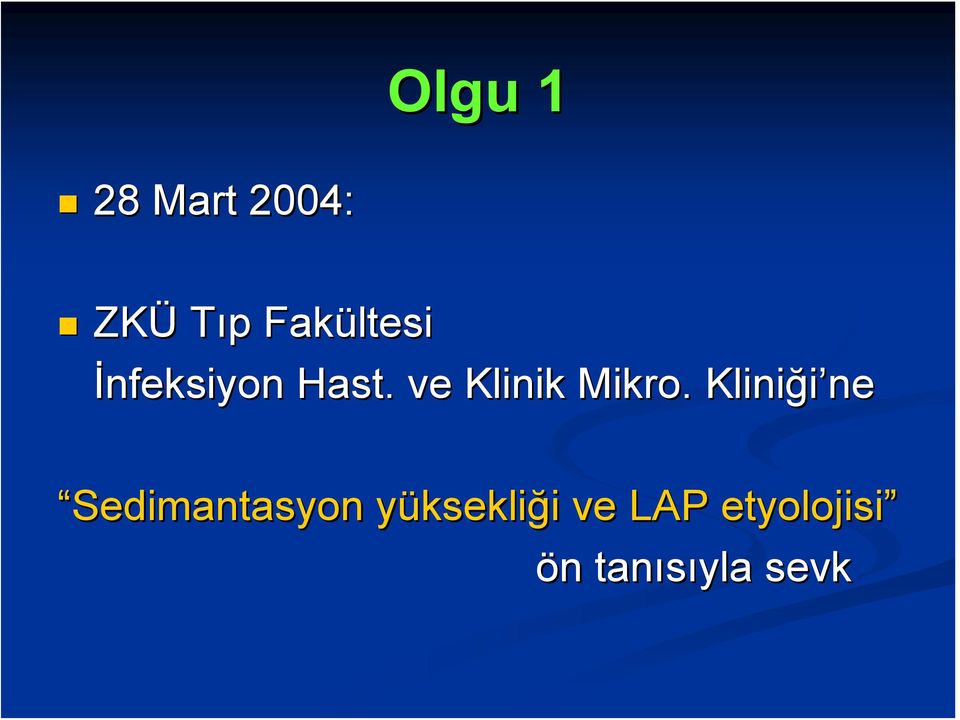 Kliniği ne ne Sedimantasyon yüksekliy