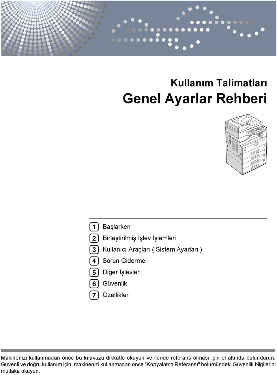 kullanmadan önce bu kõlavuzu dikkatle okuyun ve ileride referans olmasõ için el altõnda bulundurun.