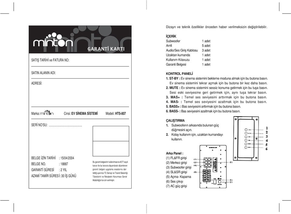 S STEM Modeli: HTS-807 KONTROL PANEL 1. ST-BY : Ev sinema sistemini bekleme moduna almak için bu butona bas n. Ev sinema sistemini tekrar açmak için bu butona bir kez daha bas n. 2.