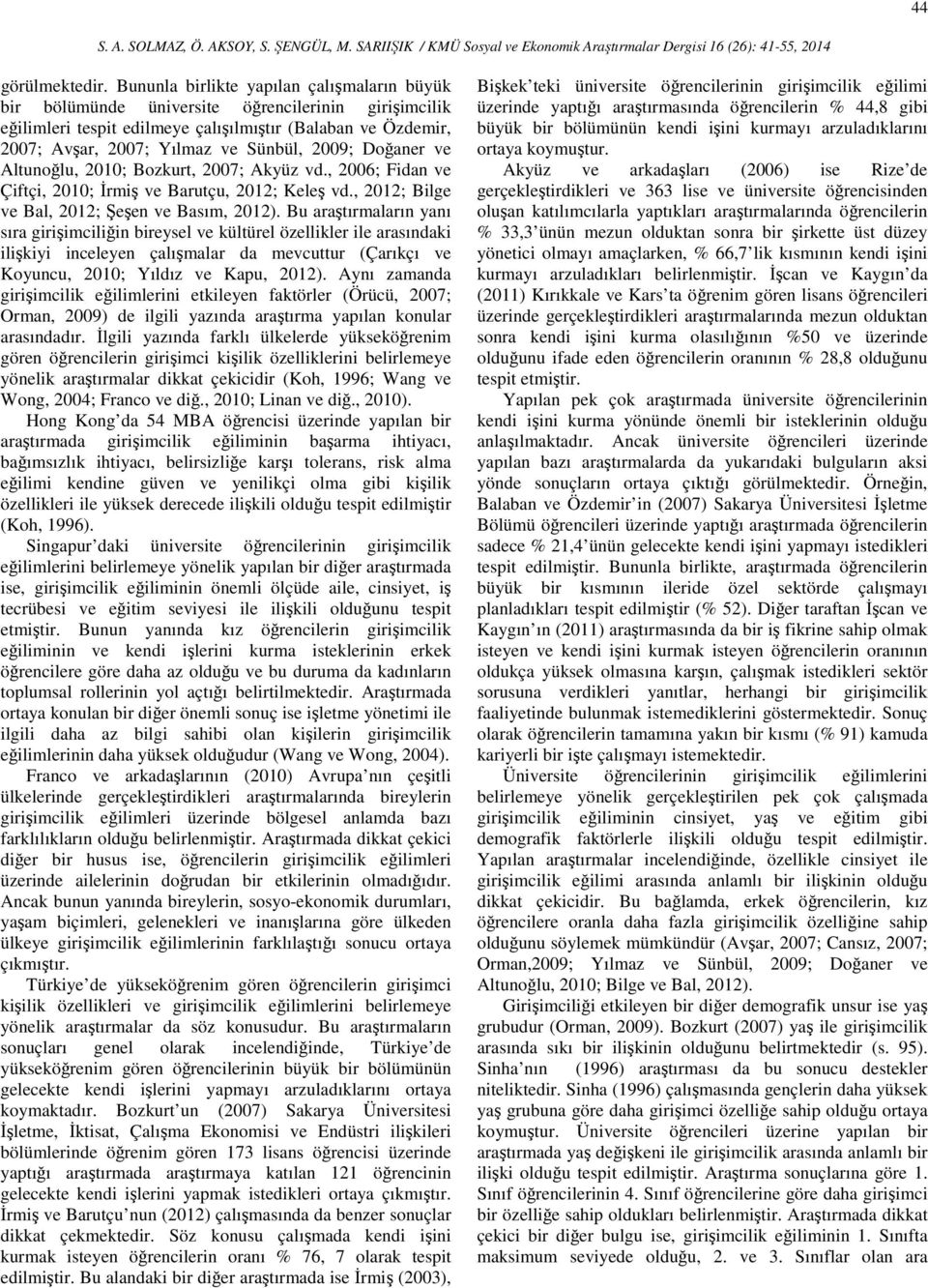 2009; Doğaner ve Altunoğlu, 2010; Bozkurt, 2007; Akyüz vd., 2006; Fidan ve Çiftçi, 2010; Đrmiş ve Barutçu, 2012; Keleş vd., 2012; Bilge ve Bal, 2012; Şeşen ve Basım, 2012).