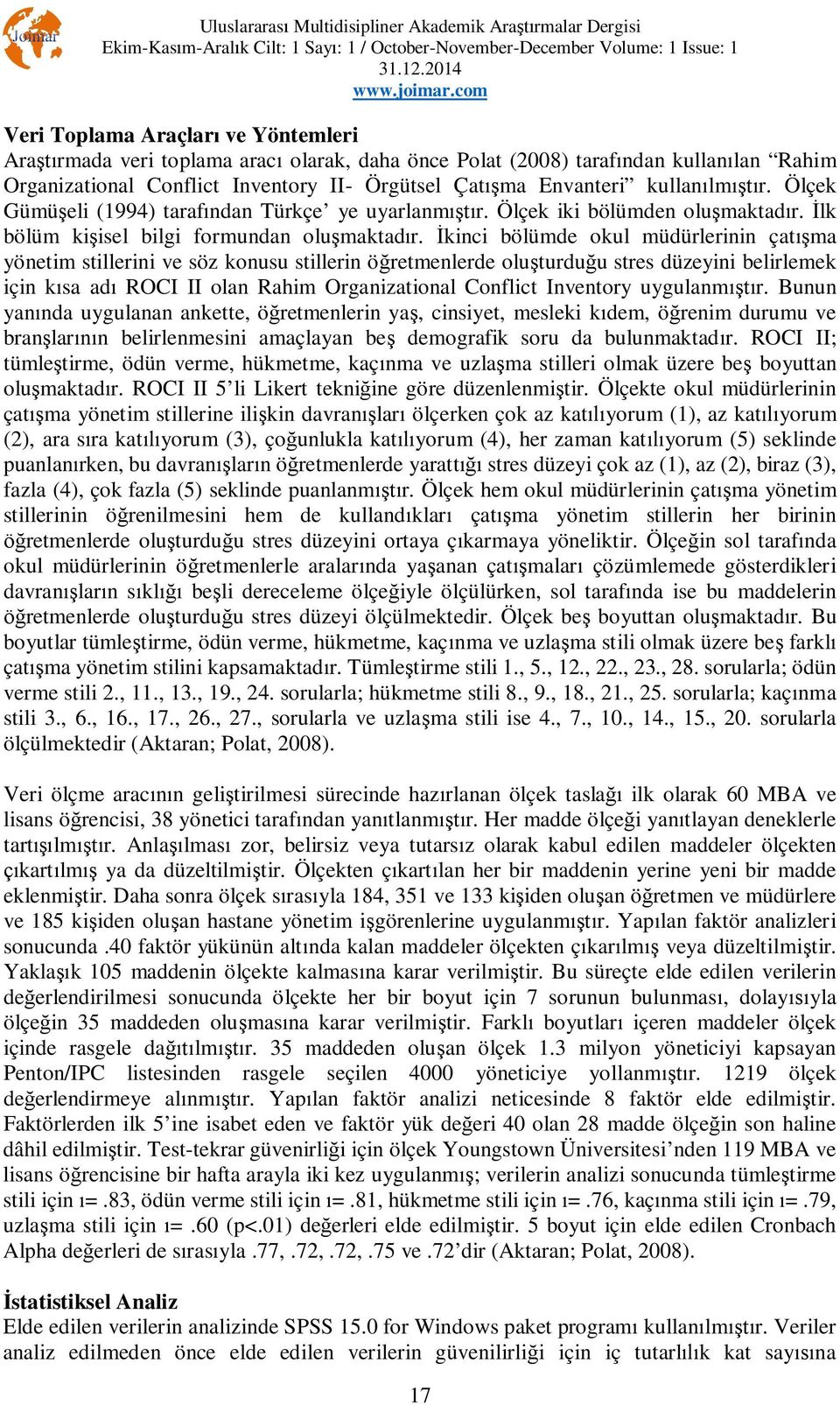 kinci bölümde okul müdürlerinin çat ma yönetim stillerini ve söz konusu stillerin ö retmenlerde olu turdu u stres düzeyini belirlemek için k sa ad ROCI II olan Rahim Organizational Conflict Inventory