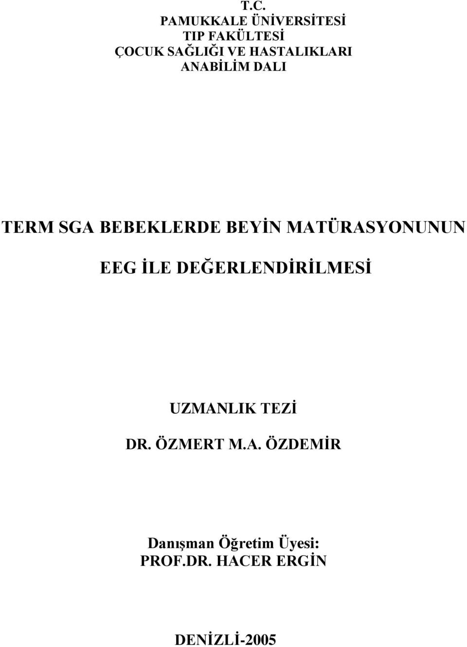 MATÜRASYONUNUN EEG İLE DEĞERLENDİRİLMESİ UZMANLIK TEZİ DR.