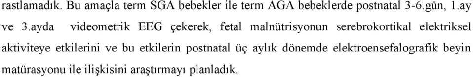 ayda videometrik EEG çekerek, fetal malnütrisyonun serebrokortikal elektriksel