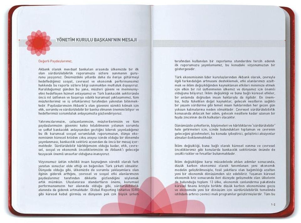 Kurulduğumuz günden bu yana, müşteri güveni ve memnuniyetini hedefleyen hizmet anlayışımız ve Türk bankacılık sektöründe öncü rol üstlenen ve başarıya odaklı kurumsal yaklaşımımız, tüm müşterilerimiz