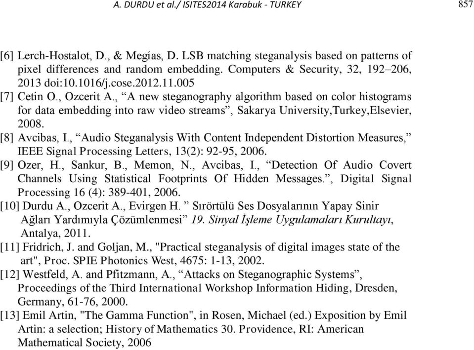 , A new steganography algorithm based on color histograms for data embedding into raw video streams, Sakarya University,Turkey,Elsevier, 2008. [8] Avcibas, I.