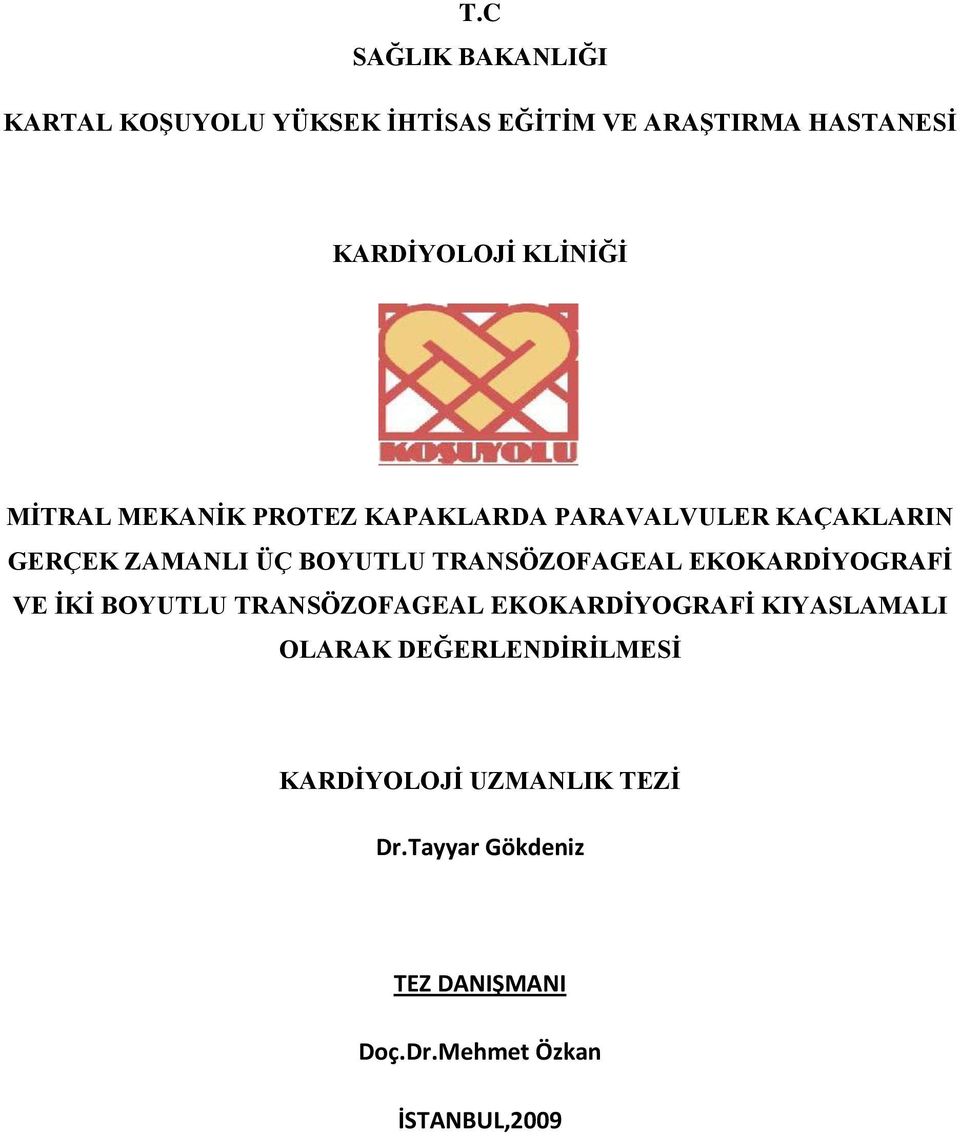 TRANSÖZOFAGEAL EKOKARDĠYOGRAFĠ VE ĠKĠ BOYUTLU TRANSÖZOFAGEAL EKOKARDĠYOGRAFĠ KIYASLAMALI OLARAK