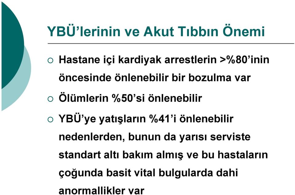 yatışların %41 i önlenebilir nedenlerden, bunun da yarısı serviste standart