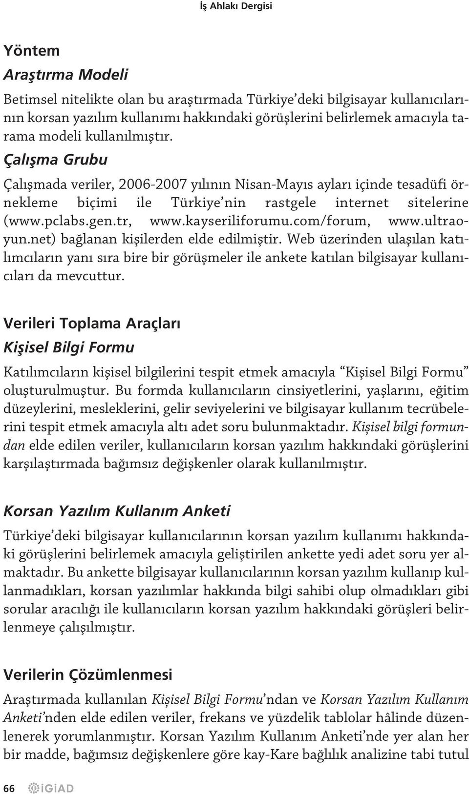 kayseriliforumu.com/forum, www.ultraoyun.net) ba lanan kiflilerden elde edilmifltir.