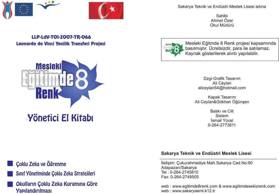 com Kapak Tasarým Ali Ceylan&Gökhan Öðünþen Baský ve Cilt Sistem Ýsmail Yücel 0-264-2773811 Sakarya Teknik ve Endüstri Meslek Lisesi Ýletiþim: