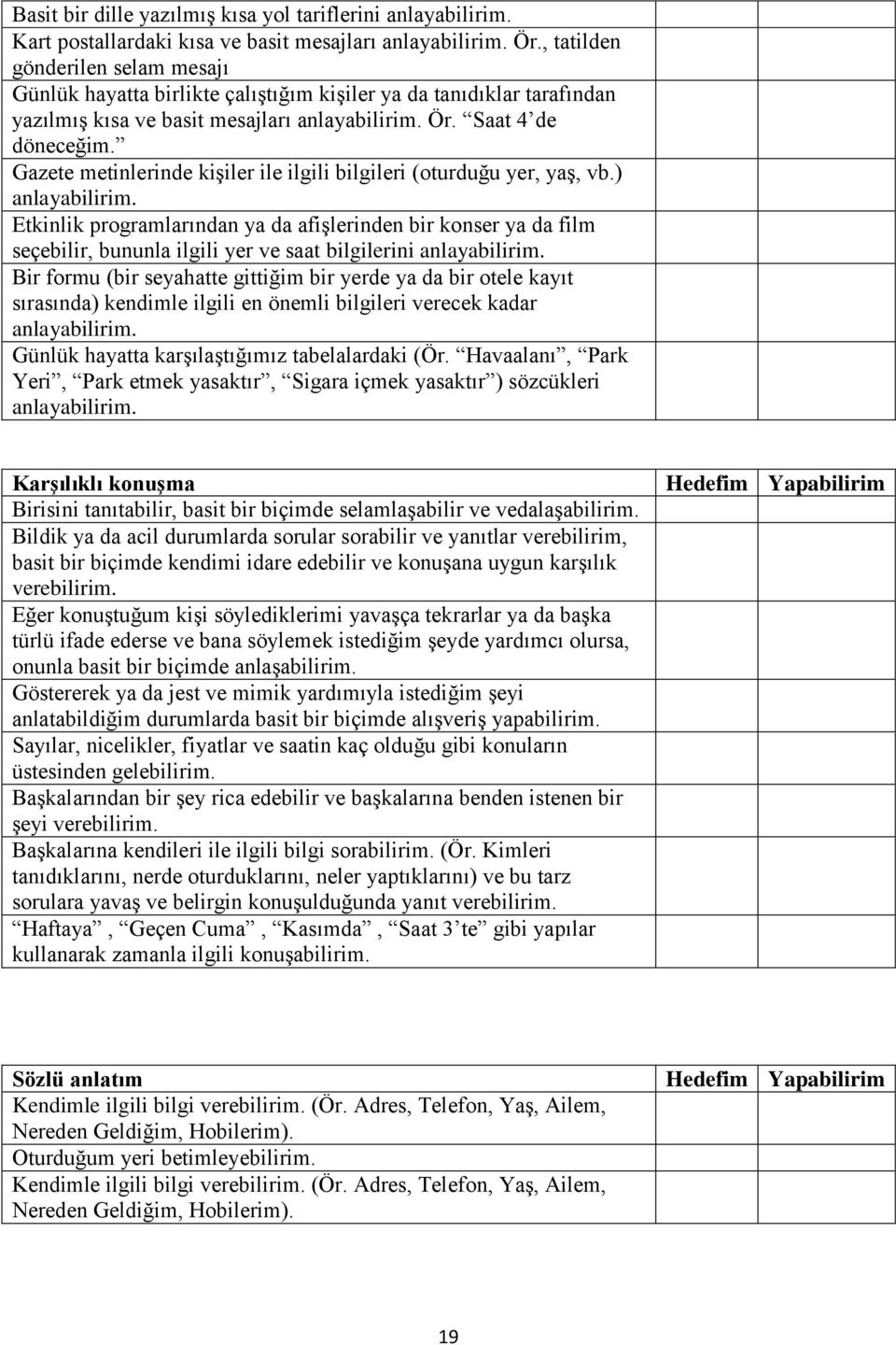 Gazete metinlerinde kiģiler ile ilgili bilgileri (oturduğu yer, yaģ, vb.