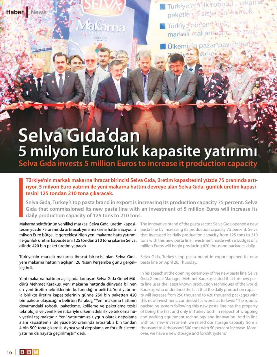 Selva Gıda, Turkey s top pasta brand in export is increasing its production capacity 75 percent.