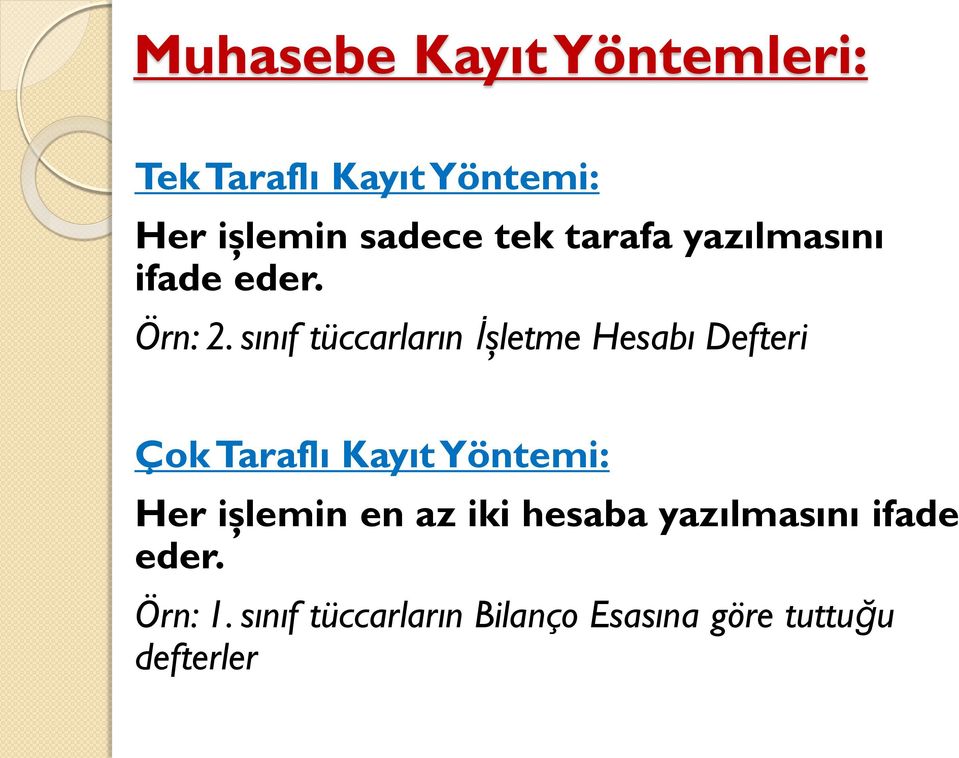 sınıf tüccarların İşletme Hesabı Defteri Çok Taraflı Kayıt Yöntemi: Her