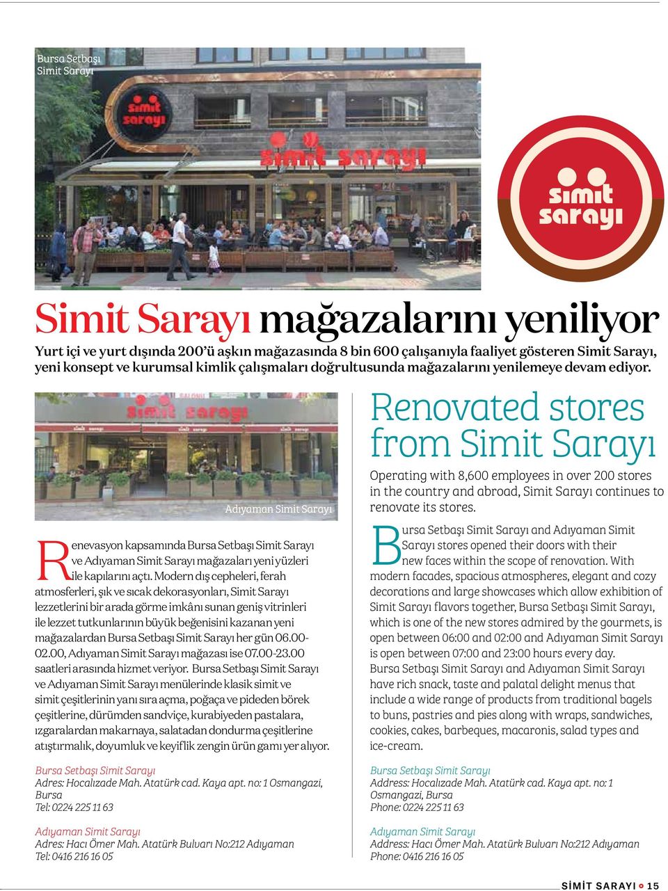 Renovated stores from Simit Sarayı Adıyaman Simit Sarayı Renevasyon kapsamında Bursa Setbaşı Simit Sarayı ve Adıyaman Simit Sarayı mağazaları yeni yüzleri ile kapılarını açtı.