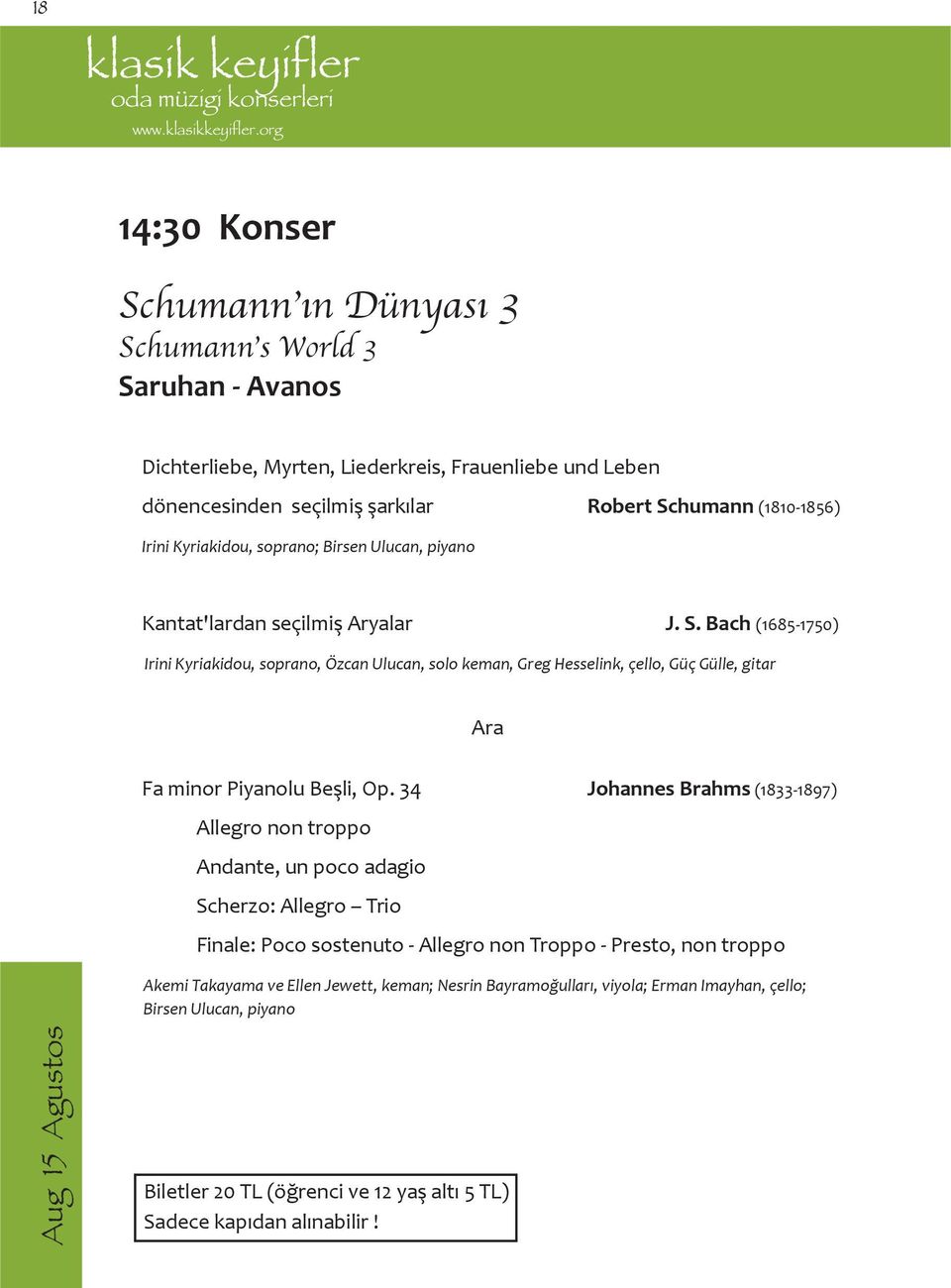 Bach (1685-1750) Irini Kyriakidou, soprano, Özcan Ulucan, solo keman, Greg Hesselink, çello, Güç Gülle, gitar Ara Fa minor Piyanolu Beşli, Op.