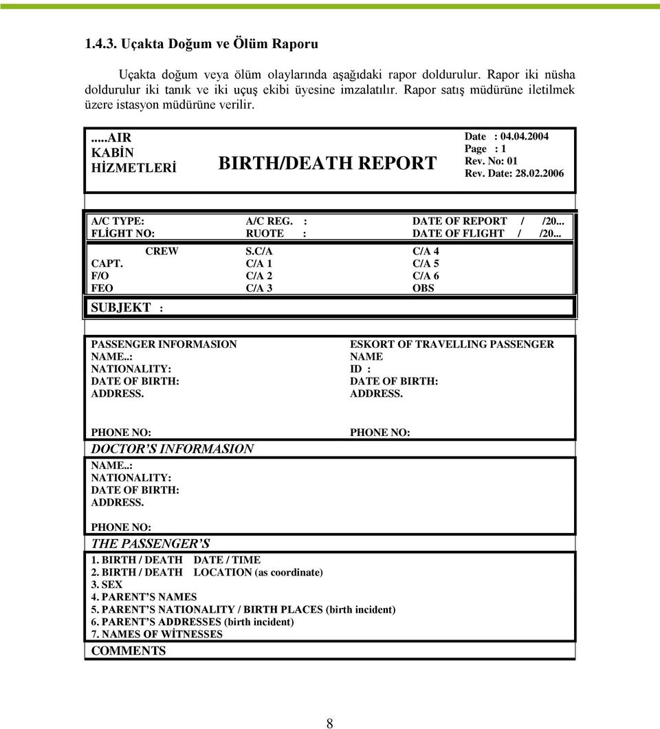 : DATE OF REPORT / /20... FLĠGHT NO: RUOTE : DATE OF FLIGHT / /20... CREW S.C/A C/A 4 CAPT.