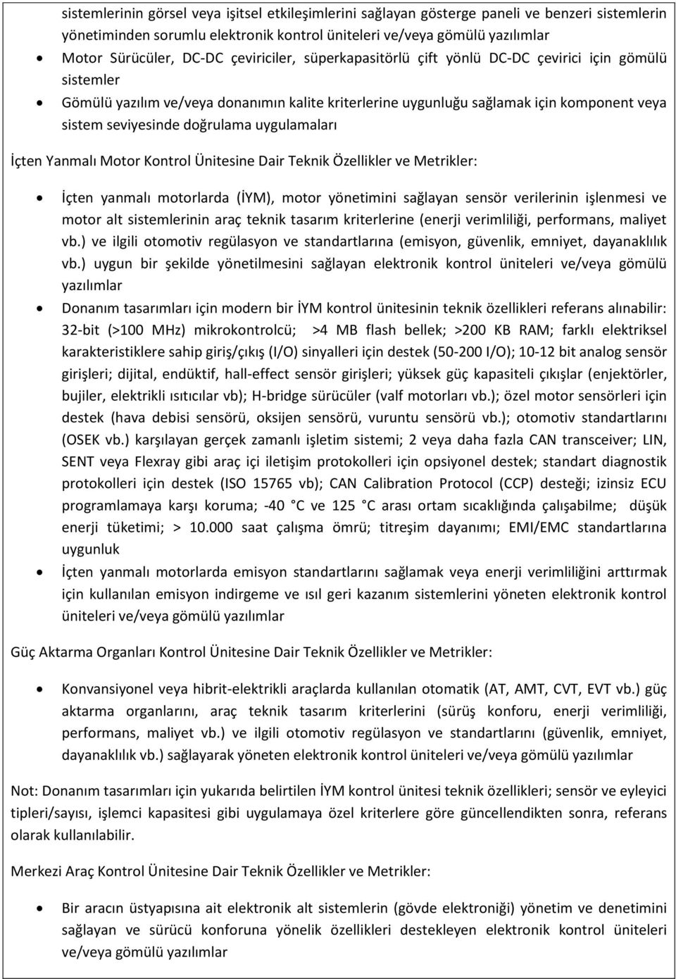 uygulamaları İçten Yanmalı Motor Kontrol Ünitesine Dair Teknik Özellikler ve Metrikler: İçten yanmalı motorlarda (İYM), motor yönetimini sağlayan sensör verilerinin işlenmesi ve motor alt