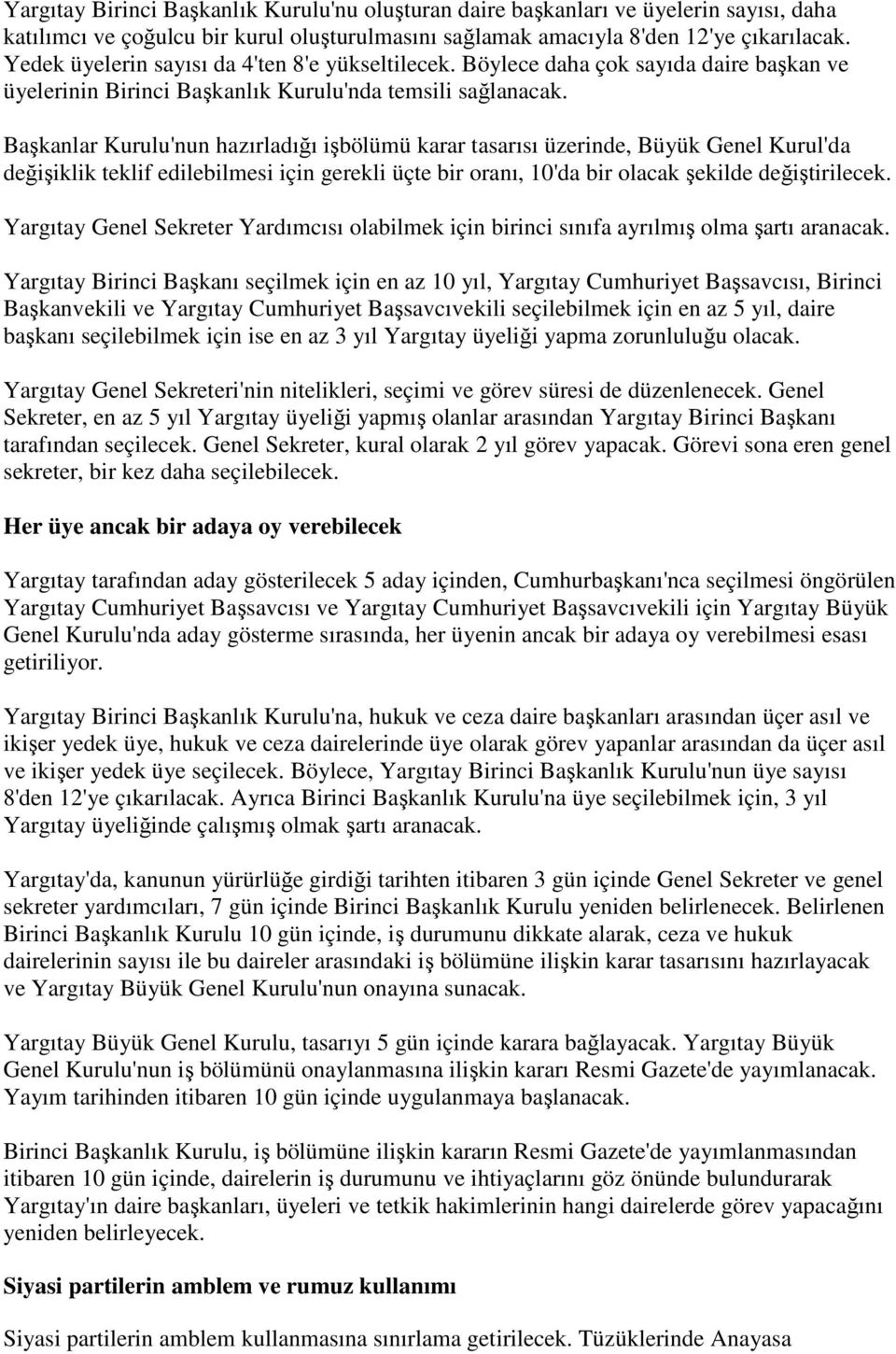 Başkanlar Kurulu'nun hazırladığı işbölümü karar tasarısı üzerinde, Büyük Genel Kurul'da değişiklik teklif edilebilmesi için gerekli üçte bir oranı, 10'da bir olacak şekilde değiştirilecek.