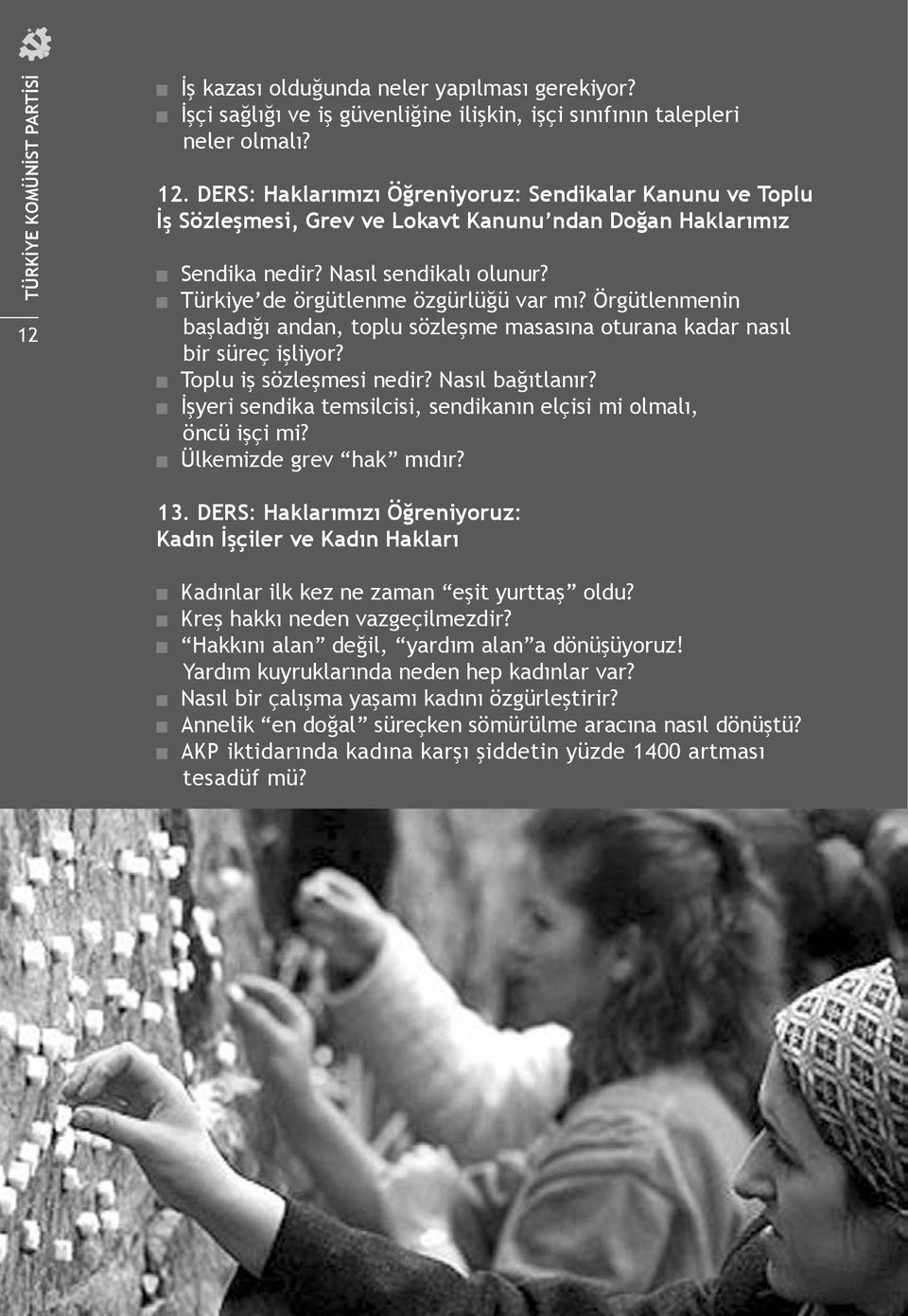 Nasıl bağıtlanır? İşyeri sendika temsilcisi, sendikanın elçisi mi olmalı, öncü işçi mi? Ülkemizde grev hak mıdır? 13.