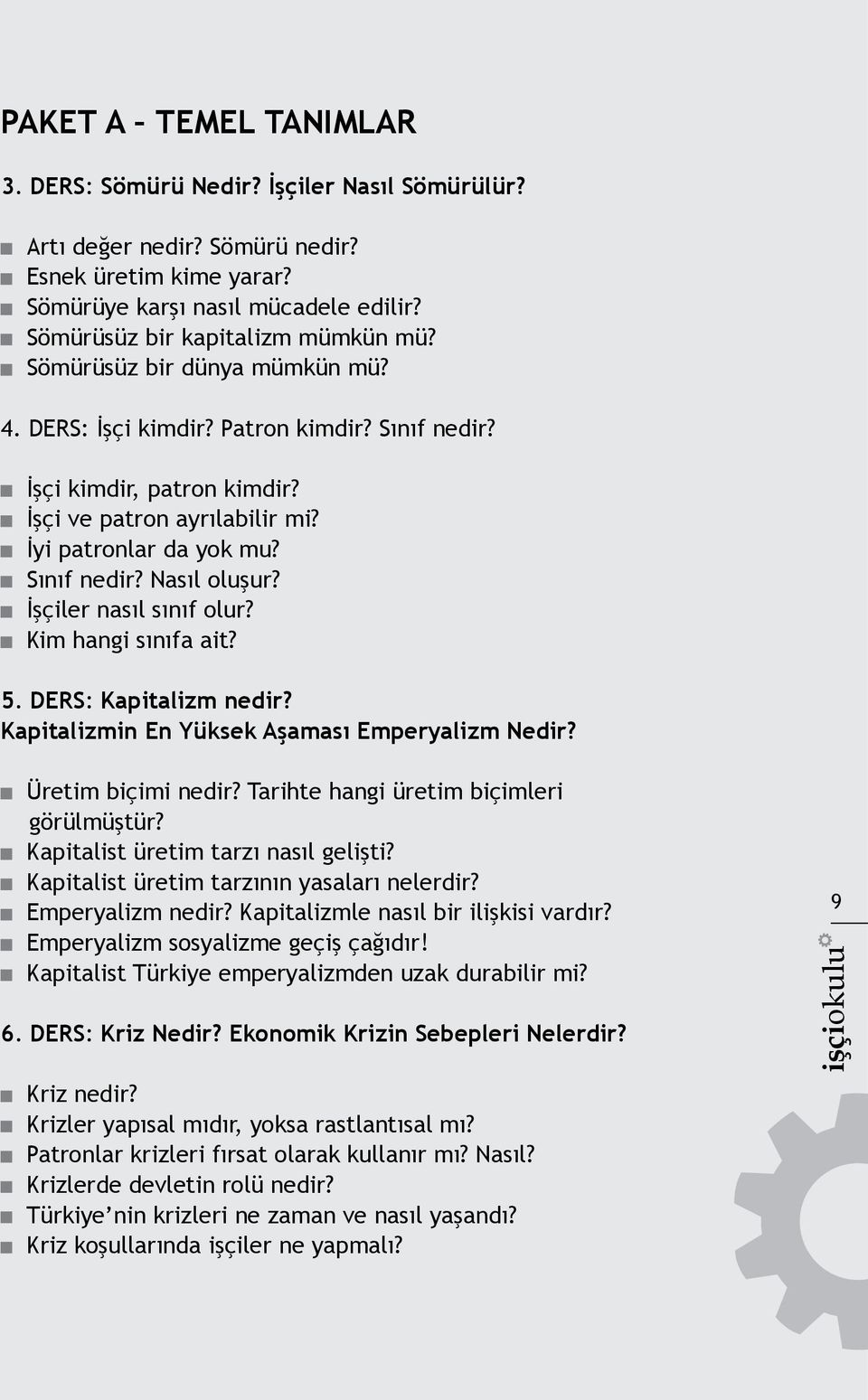 Sınıf nedir? Nasıl oluşur? İşçiler nasıl sınıf olur? Kim hangi sınıfa ait? 5. DERS: Kapitalizm nedir? Kapitalizmin En Yüksek Aşaması Emperyalizm Nedir? Üretim biçimi nedir?