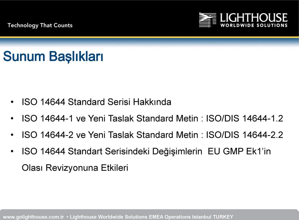 2 ISO 14644-2 ve Yeni Taslak Standard Metin : ISO/DIS 14644-2.