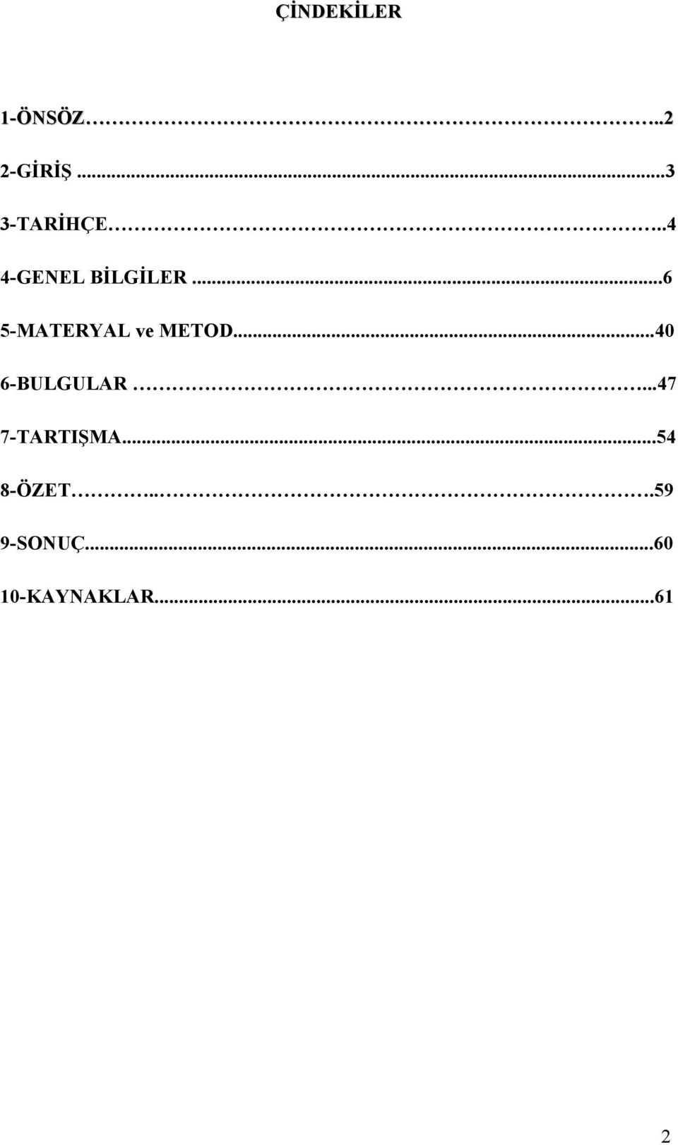 ..40 6-BULGULAR...47 7-TARTIŞMA...54 8-ÖZET.