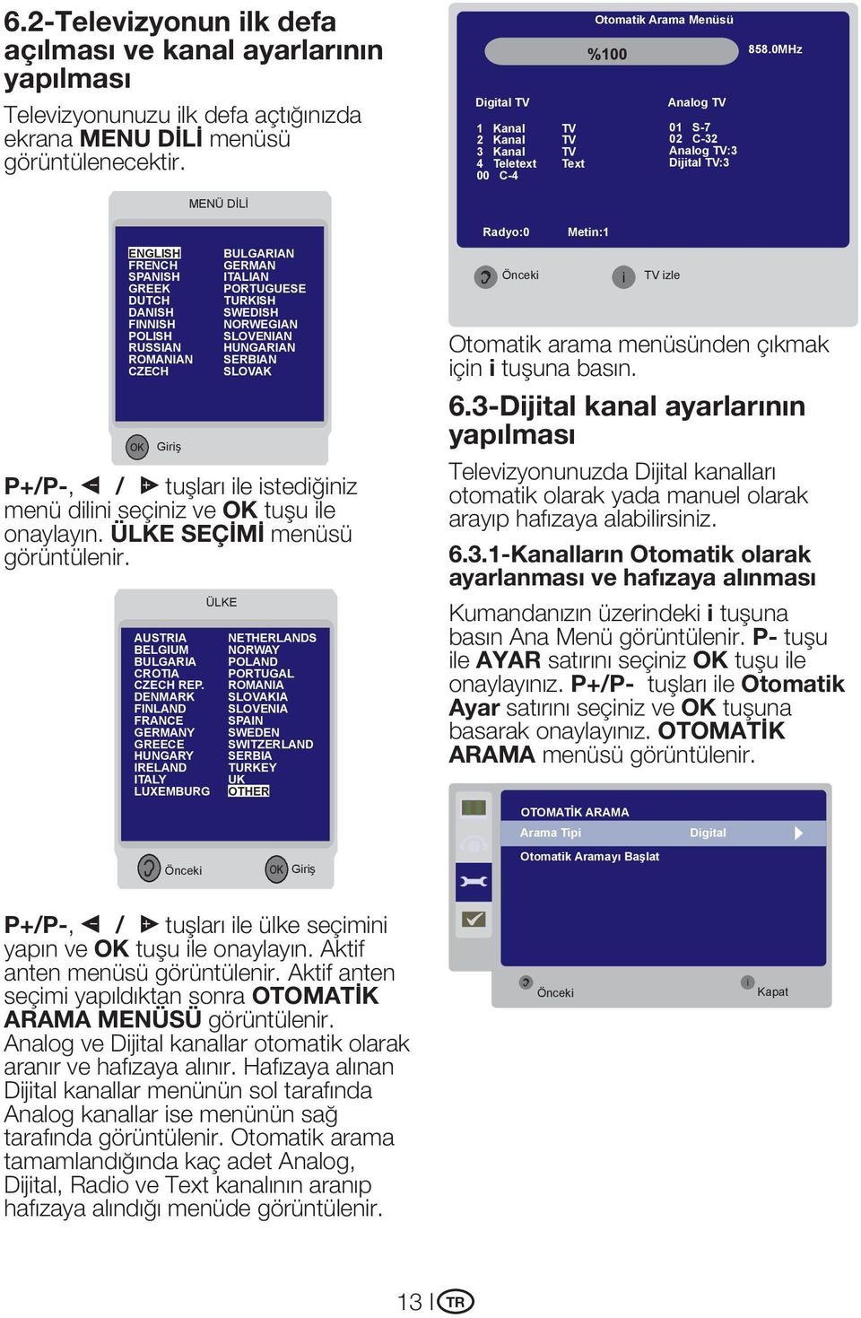 0MHz MENÜ DİLİ ENGLISH FRENCH SPANISH GREEK DUTCH DANISH FINNISH POLISH RUSSIAN ROMANIAN CZECH Giriş BULGARIAN GERMAN ITALIAN PORTUGUESE TURKISH SWEDISH NORWEGIAN SLOVENIAN HUNGARIAN SERBIAN SLOVAK