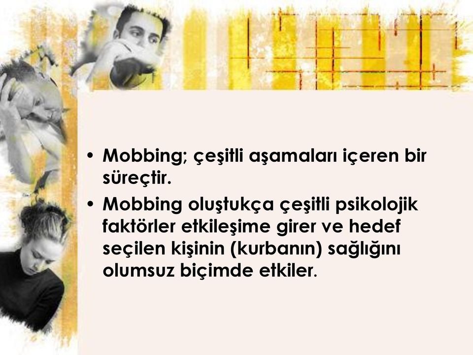 Mobbing oluştukça çeşitli psikolojik