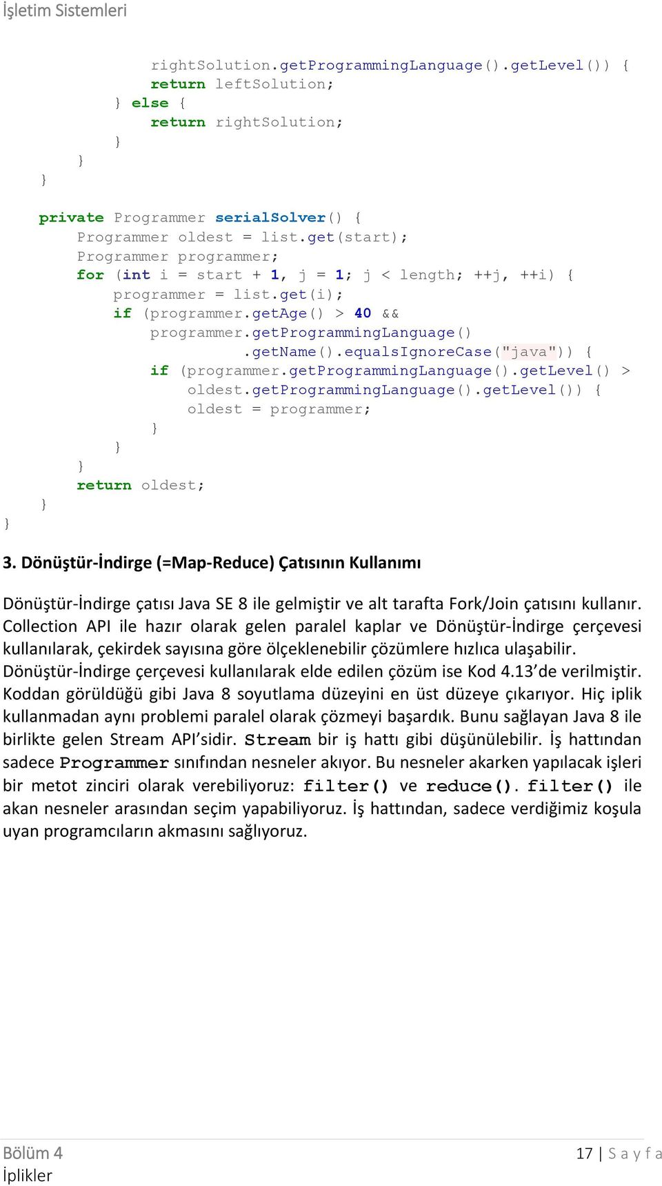 equalsignorecase("java")) { if (programmer.getprogramminglanguage().getlevel() > oldest.getprogramminglanguage().getlevel()) { oldest = programmer; return oldest; 3.