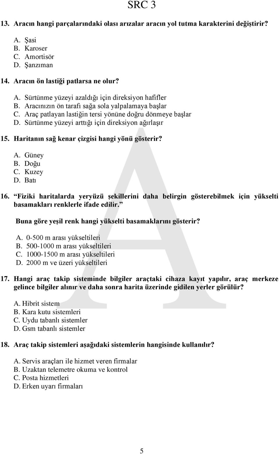 Haritanın sağ kenar çizgisi hangi yönü gösterir? A. Güney B. Doğu C. Kuzey D. Batı 16.