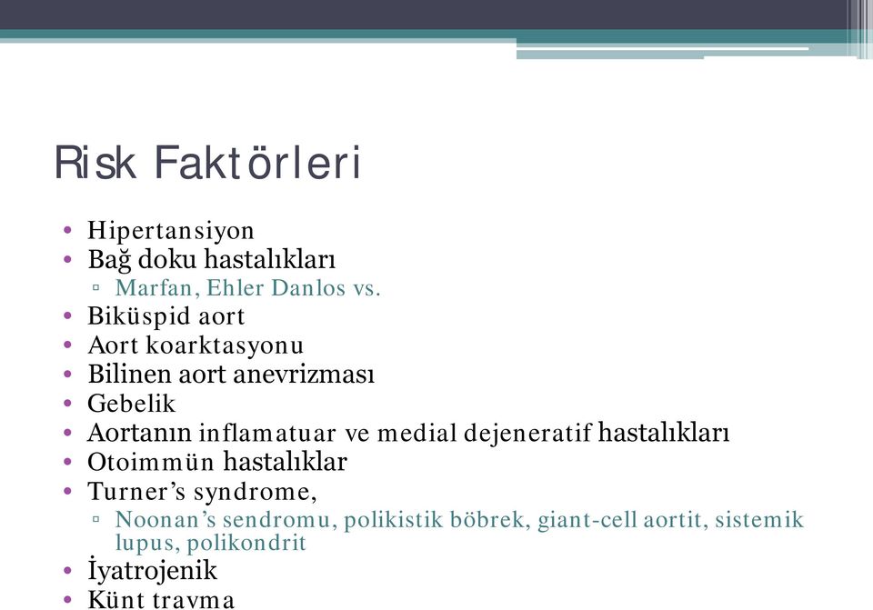 ve medial dejeneratif hastalıkları Otoimmün hastalıklar Turner s syndrome, Noonan s