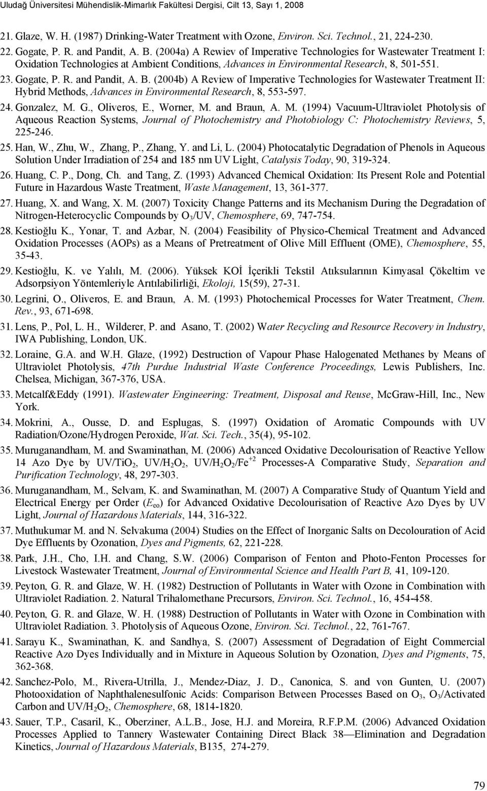 R. and Pandit, A. B. (2004b) A Review of Imperative Technologies for Wastewater Treatment II: Hybrid Methods, Advances in Environmental Research, 8, 553-597. 24. Gonzalez, M. G., Oliveros, E.