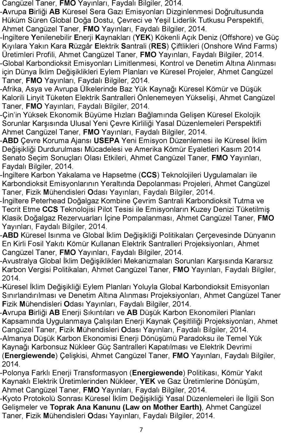 Kaynakları (YEK) Kökenli Açık Deniz (Offshore) ve Güç Kıyılara Yakın Kara Rüzgâr Elektrik Santrali (RES) Çiftlikleri (Onshore Wind Farms) Üretimleri Profili, Ahmet  -Global Karbondioksit Emisyonları