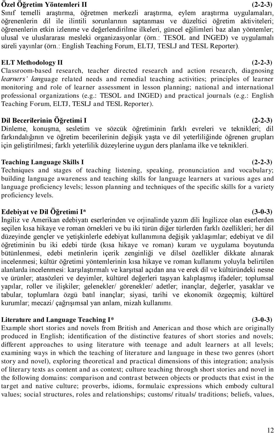 : TESOL and INGED) ve uygulamalı süreli yayınlar (örn.: English Teaching Forum, ELTJ, TESLJ and TESL Reporter).