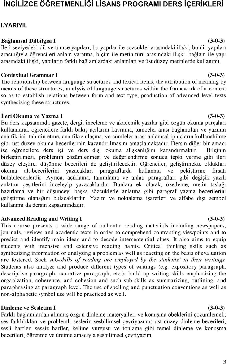 arasındaki ilişki, bağlam ile yapı arasındaki ilişki, yapıların farklı bağlamlardaki anlamları ve üst düzey metinlerde kullanımı.