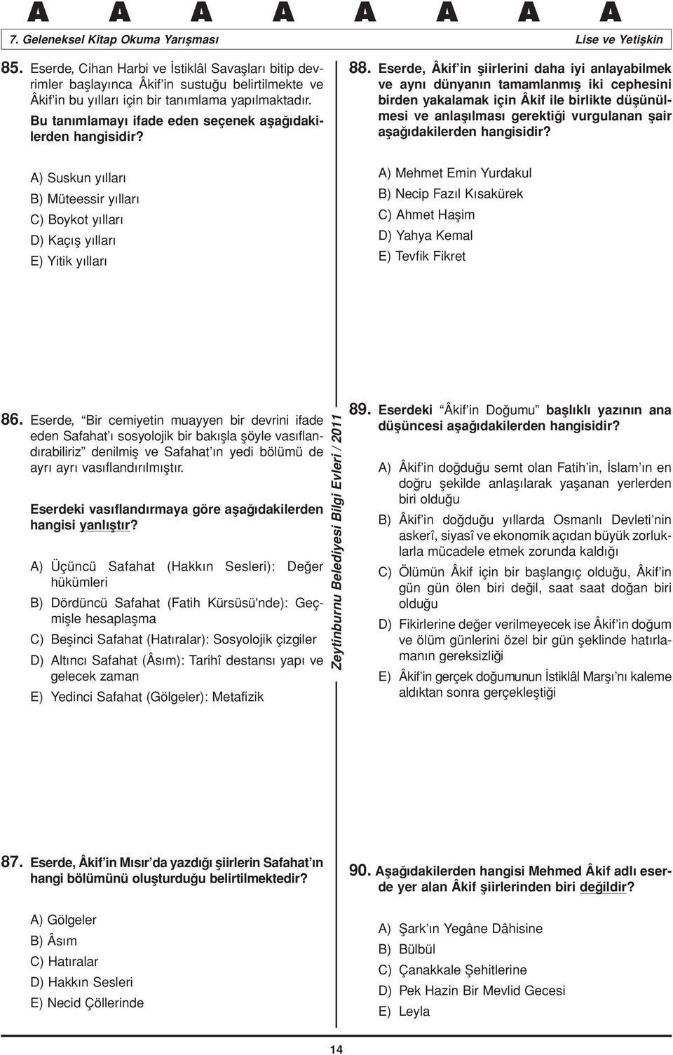 Eserde, Âkif in şiirlerini daha iyi anlayabilmek ve aynı dünyanın tamamlanmış iki cephesini birden yakalamak için Âkif ile birlikte düşünülmesi ve anlaşılması gerektiği vurgulanan şair