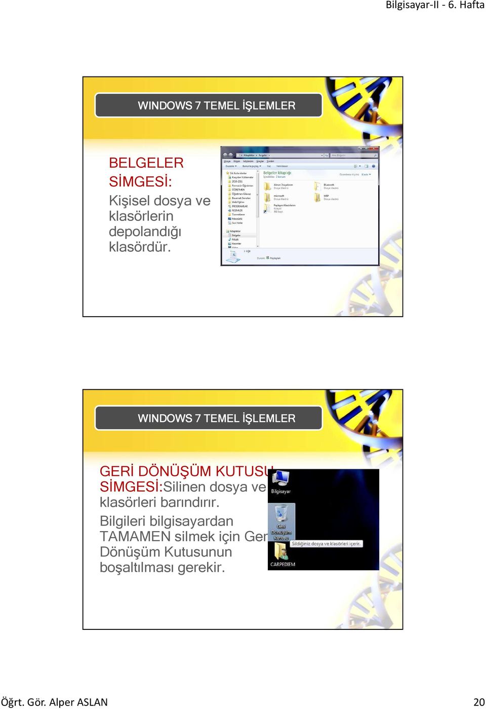 GERİ DÖNÜŞÜM KUTUSU SİMGESİ:Silinen dosya ve klasörleri