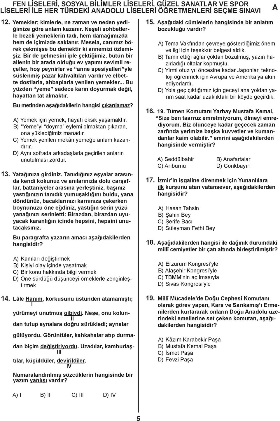 Bir de gelmesini iple çektiğimiz, bütün bir ailenin bir arada olduğu ev yapımı sevimli reçeller, hoş peynirler ve anne spesiyalleri yle süslenmiş pazar kahvaltıları vardır ve elbette dostlarla,