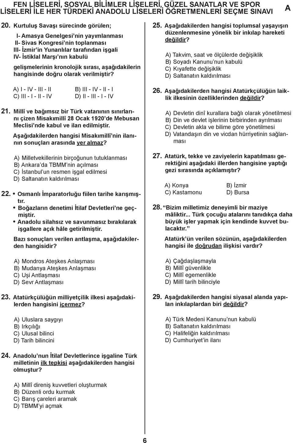 kronolojik sırası, aşağıdakilerin hangisinde doğru olarak verilmiştir? ) I - IV - III - II B) III - IV - II - I C) III - I - II - IV D) II - III - I - IV 1.