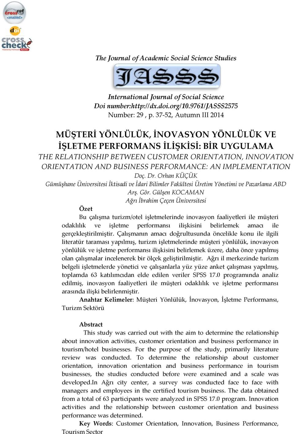 PERFORMANCE: AN IMPLEMENTATION Doç. Dr. Orhan KÜÇÜK Gümüşhane Üniversitesi İktisadi ve İdari Bilimler Fakültesi Üretim Yönetimi ve Pazarlama ABD Arş. Gör.