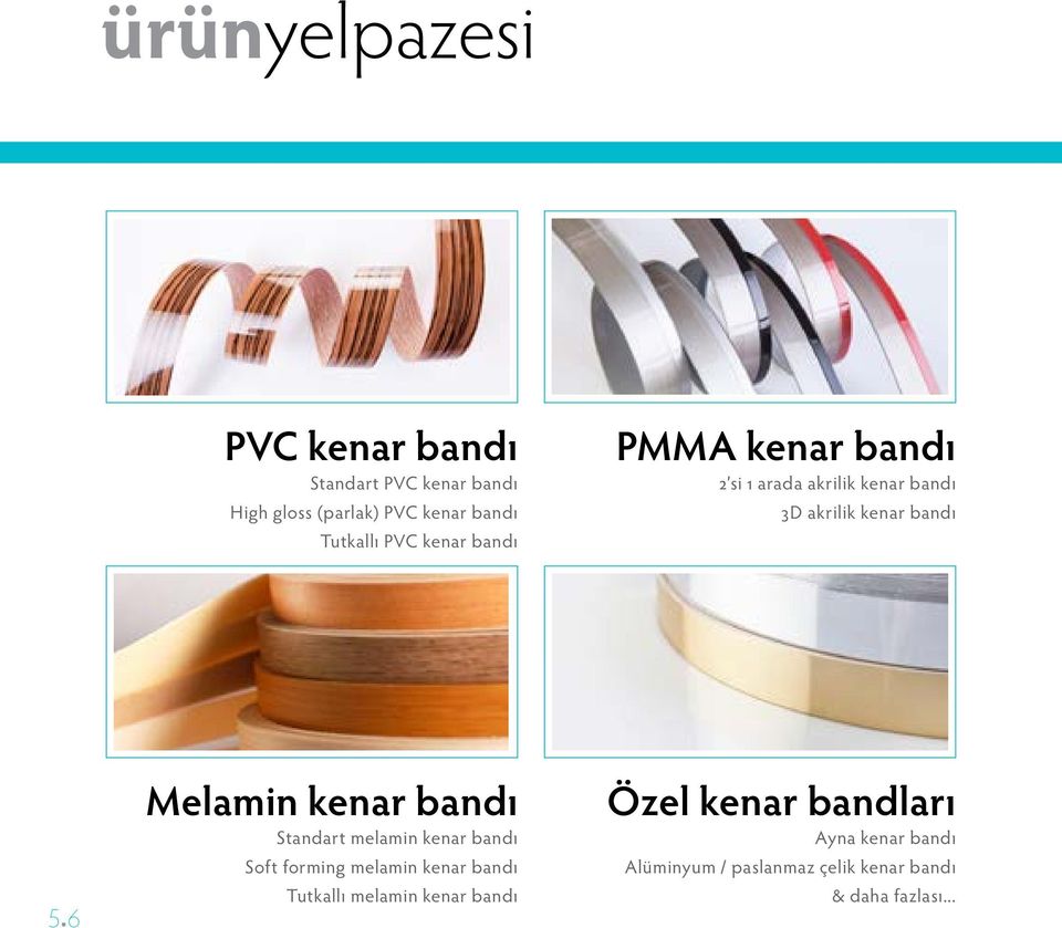 6 Melamin kenar bandı Standart melamin kenar bandı Soft forming melamin kenar bandı Tutkallı