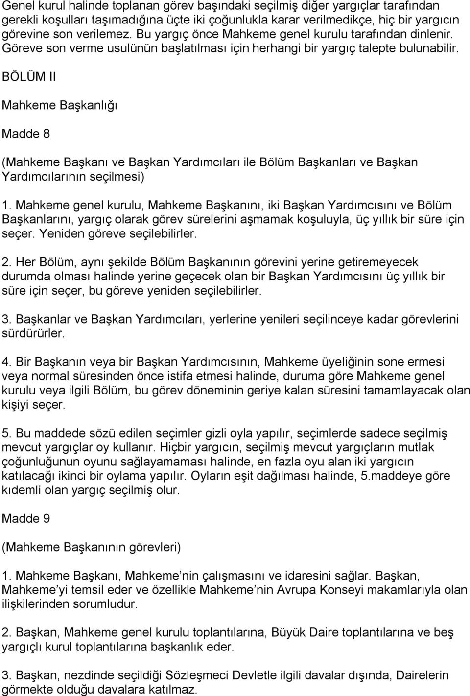 BÖLÜM II Mahkeme Başkanlığı Madde 8 (Mahkeme Başkanı ve Başkan Yardımcıları ile Bölüm Başkanları ve Başkan Yardımcılarının seçilmesi) 1.