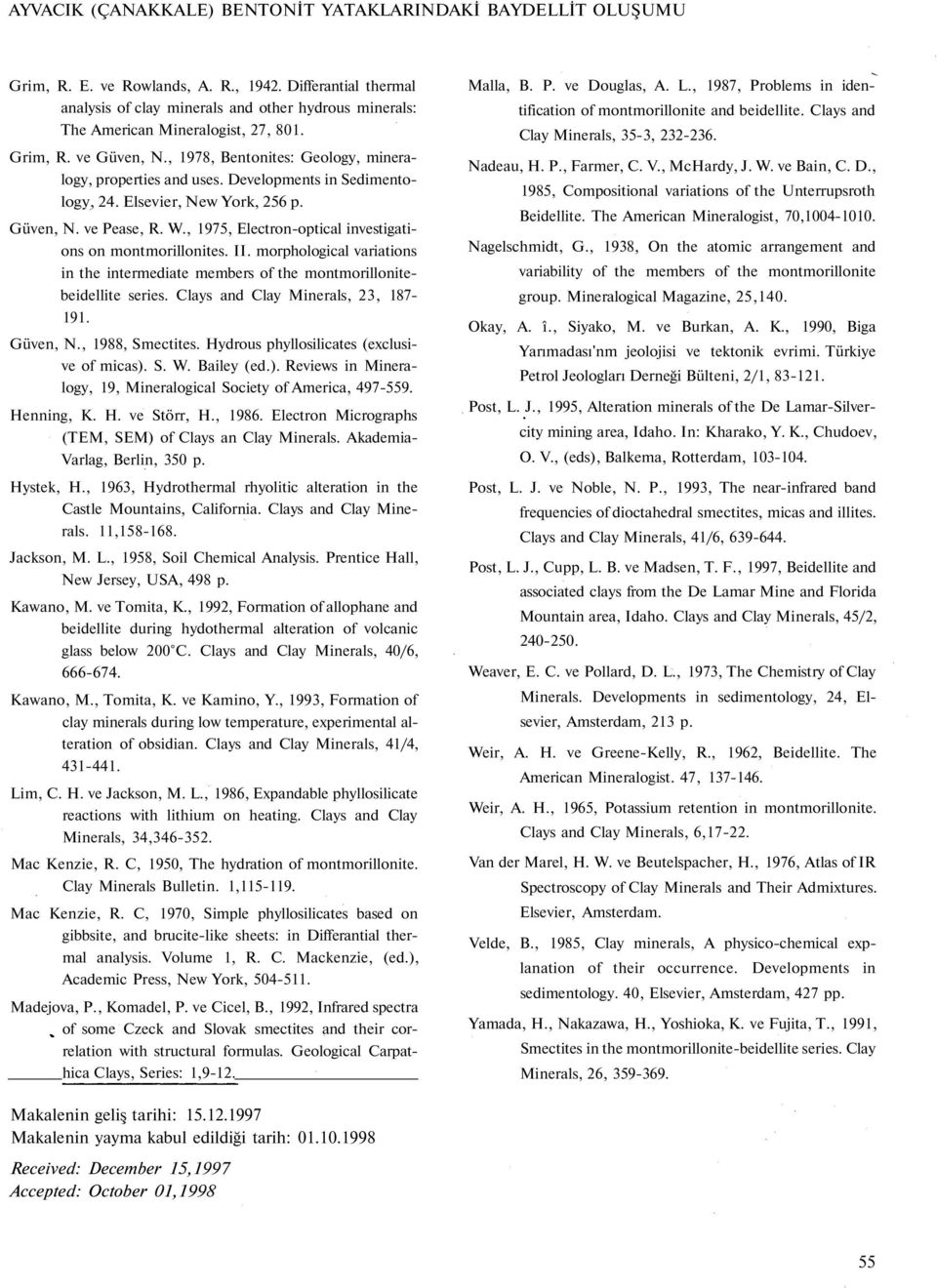 Developments in Sedimentology, 24. Elsevier, New York, 256 p. Güven, N. ve Pease, R. W., 1975, Electron-optical investigations on montmorillonites. II.